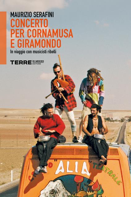 Concerto per cornamusa e giramondo. In viaggio con musicisti ribelli - Maurizio Serafini - ebook