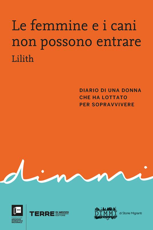 Le femmine e i cani non possono entrare. Diario di una donna che ha lottato per sopravvivere - Lilith - ebook