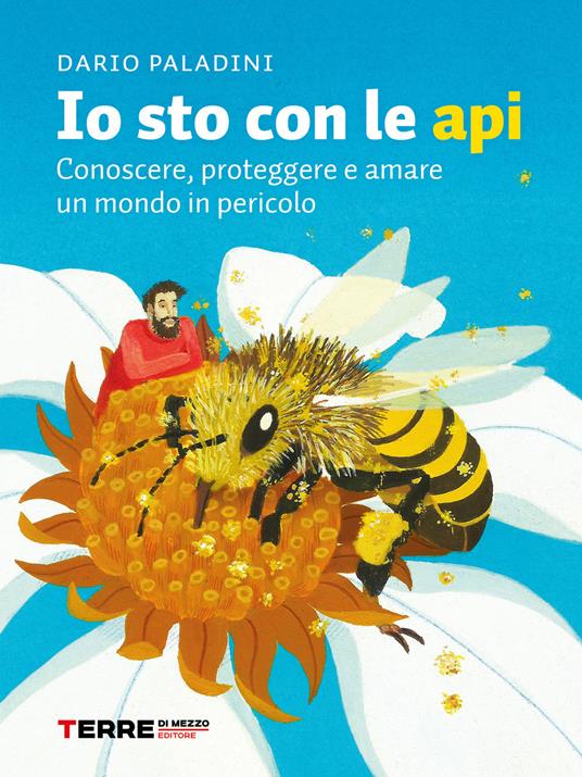 Io sto con le api. Conoscere, proteggere e amare un mondo in pericolo - Dario Paladini - ebook