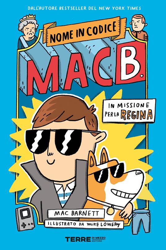 In missione per la regina. Nome in codice Mac B. - Mac Barnett,Mike Lowery,Sara Ragusa - ebook