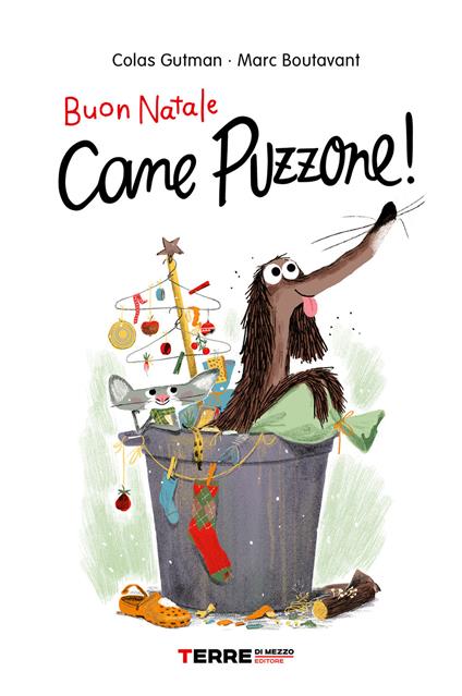 Buon Natale Cane Puzzone! - Colas Gutman,Marc Boutavant,Francesca Novajra - ebook