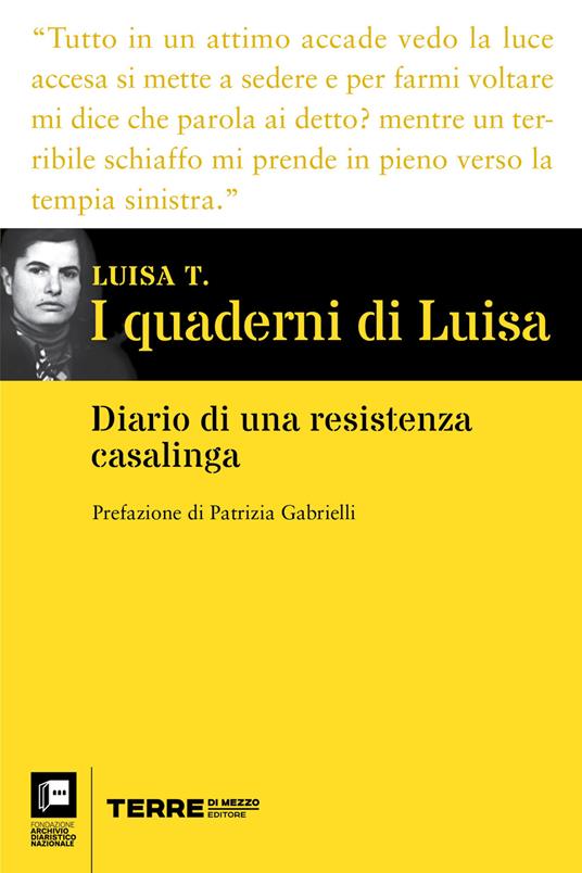 I quaderni di Luisa. Diario di una resistenza casalinga - T. Luisa,L. Ricci - ebook