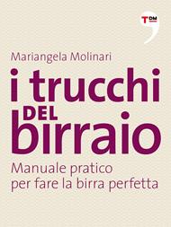 I trucchi del birraio. Manuale pratico per fare la birra perfetta