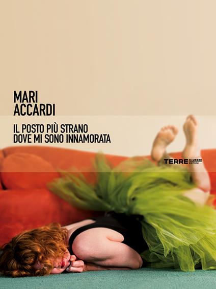 Il posto più strano dove mi sono innamorata - Mari Accardi - ebook