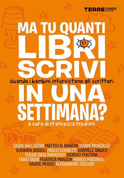 Ma tu quanti libri scrivi in una settimana? Quando i bambini intervistano gli scrittori - Francesca Frediani - ebook