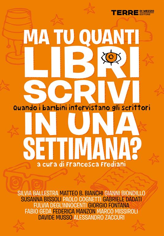 Ma tu quanti libri scrivi in una settimana? Quando i bambini intervistano gli scrittori - Francesca Frediani - ebook