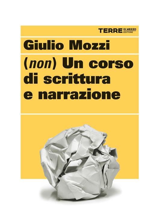 (Non) un corso di scrittura e narrazione - Giulio Mozzi - ebook