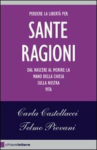 Le sante ragioni - Carla Castellacci,Telmo Pievani - copertina