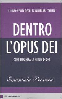 Dentro l'Opus Dei. Come funziona la milizia di Dio - Emanuela Provera - copertina