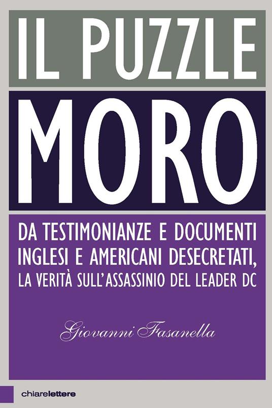 Il puzzle Moro. Da testimonianze e documenti inglesi e americani desecretati, la verità sull'assassinio del leader Dc - Giovanni Fasanella - copertina