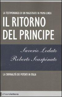 Il ritorno del principe. La criminalità dei potenti in Italia - Saverio Lodato,Roberto Scarpinato - copertina