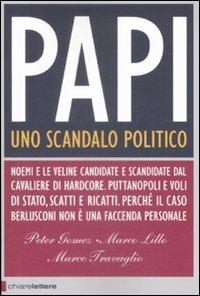 Papi. Uno scandalo politico - Peter Gomez,Marco Lillo,Marco Travaglio - copertina