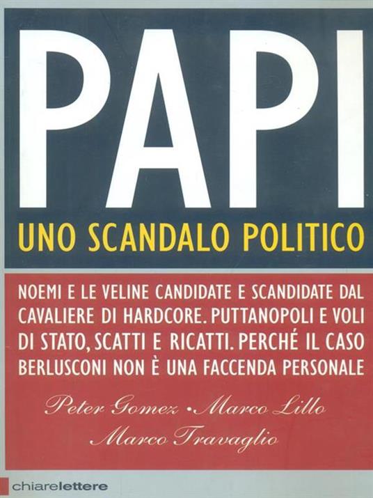 Papi. Uno scandalo politico - Peter Gomez,Marco Lillo,Marco Travaglio - 2