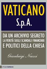 Vaticano S.p.A. Da un archivio segreto la verità sugli scandali finanziari e politici della Chiesa