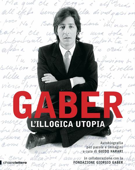 L'illogica utopia. Ediz. illustrata - Giorgio Gaber - 2