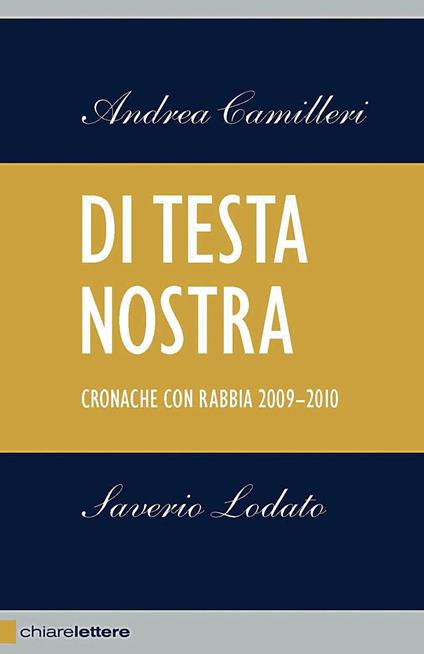 Di testa nostra. Cronache con rabbia 2009-2010 - Andrea Camilleri,Saverio Lodato - copertina