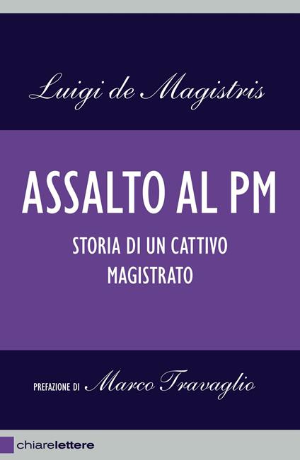 Assalto al PM. Storia di un cattivo magistrato - Luigi De Magistris - ebook