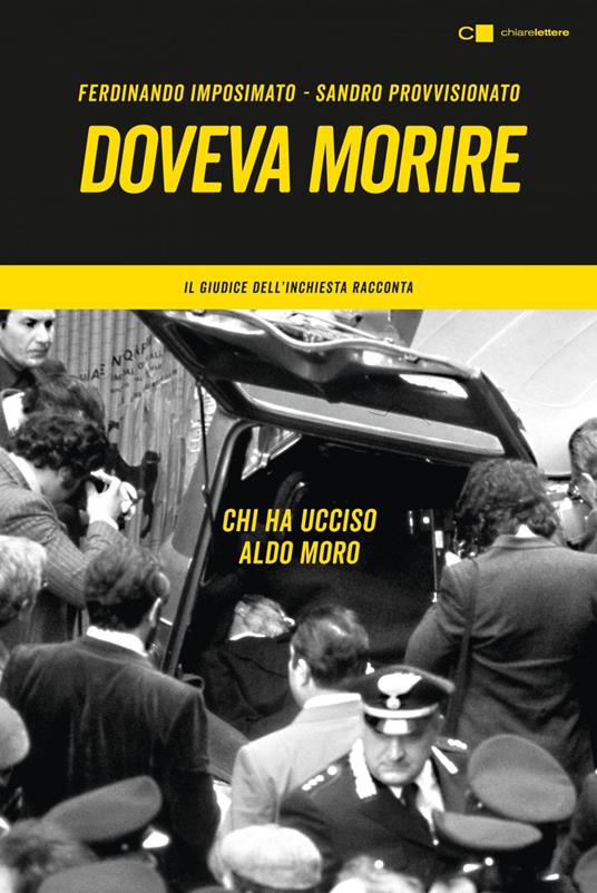 Doveva morire. Chi ha ucciso Aldo Moro. Il giudice dell'inchiesta racconta - Ferdinando Imposimato,Sandro Provvisionato - ebook