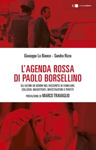 L' agenda rossa di Paolo Borsellino. Gli ultimi 56 giorni nel racconto di familiari, colleghi, magistrati, investigatori e pentiti
