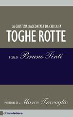 Toghe rotte. La giustizia raccontata da chi la fa