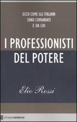 I professionisti del potere. Ecco come gli italiani sono comandati e da chi