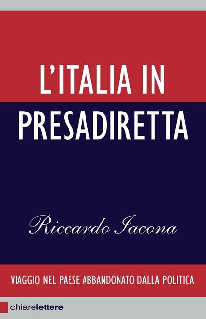 L' Italia in presadiretta. Viaggio nel paese abbandonato dalla politica - Riccardo Iacona - ebook