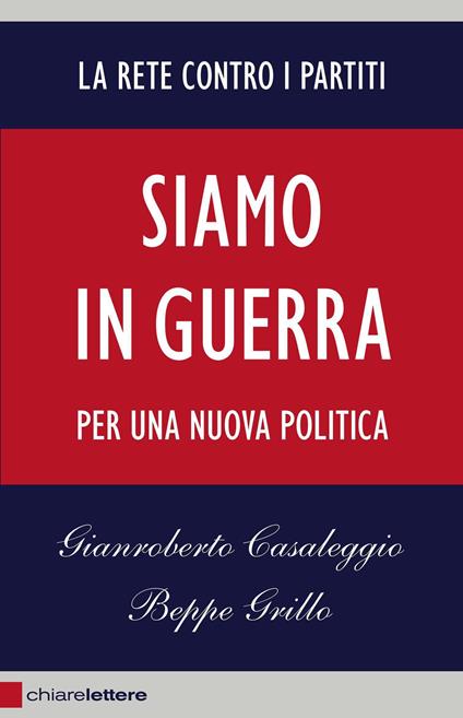 Siamo in guerra. Per una nuova politica - Gianroberto Casaleggio,Beppe Grillo - copertina