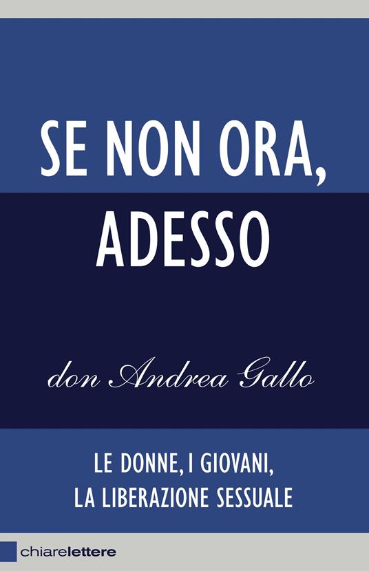 Se non ora, adesso. Le donne, i giovani, la liberazione sessuale - Andrea Gallo - copertina