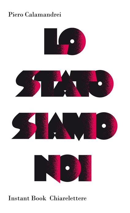 Lo Stato siamo noi. Solo con la partecipazione collettiva e solidale alla vita politica un popolo può tornare padrone di sé - Piero Calamandrei - copertina