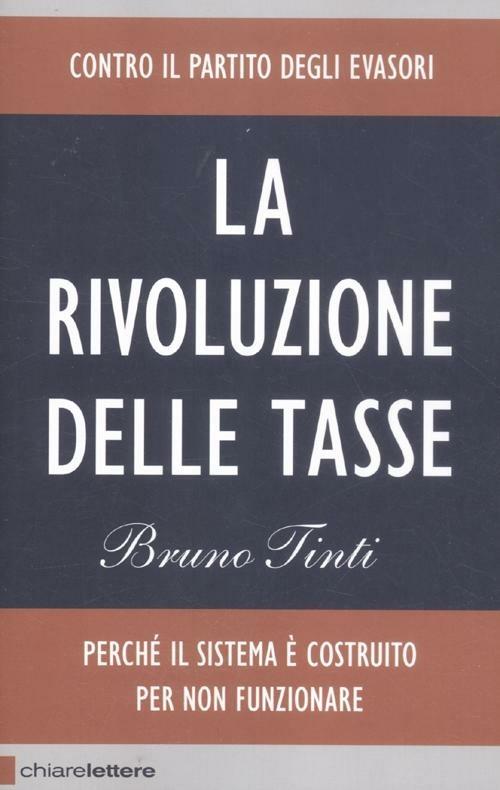 La rivoluzione delle tasse. Contro il partito degli evasori - Bruno Tinti - 2