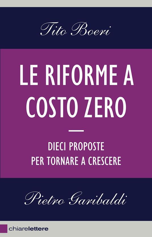 Le riforme a costo zero. Dieci proposte per tornare a crescere - Tito Boeri,Pietro Garibaldi - ebook