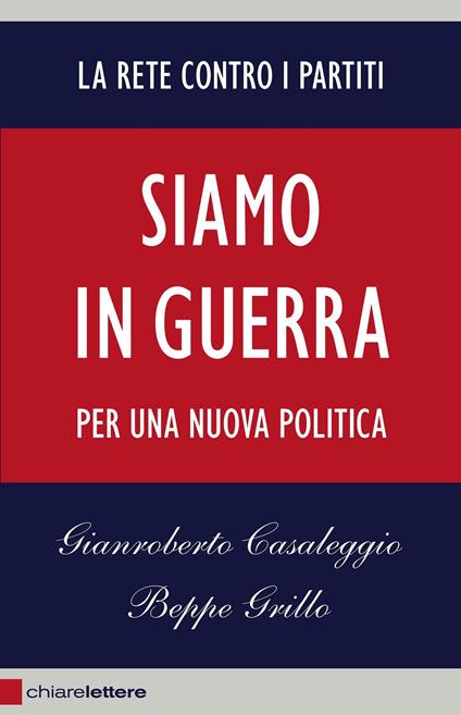 Siamo in guerra. Per una nuova politica - Gianroberto Casaleggio,Beppe Grillo - ebook