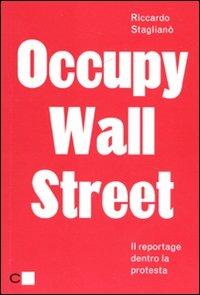 Occupy Wall Street. Il reportage dentro la protesta - Riccardo Staglianò - copertina