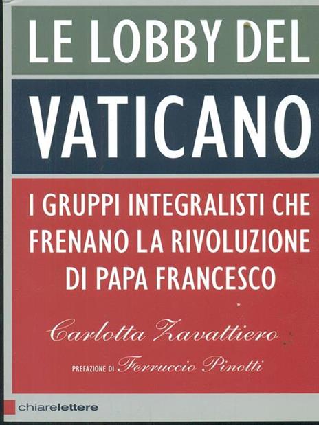 Le lobby del Vaticano. I gruppi integralisti che frenano la rivoluzione di papa Francesco - Carlotta Zavattiero - 3