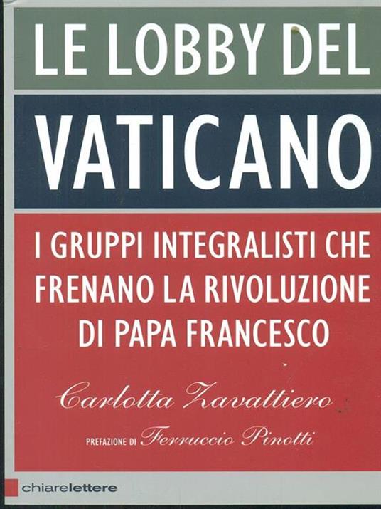 Le lobby del Vaticano. I gruppi integralisti che frenano la rivoluzione di papa Francesco - Carlotta Zavattiero - 2