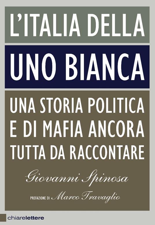L' Italia della Uno bianca. Una storia politica e di mafia ancora tutta da raccontare - Giovanni Spinosa - ebook