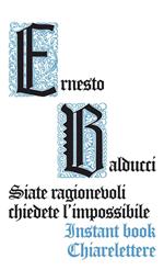 Siate ragionevoli, chiedete l'impossibile