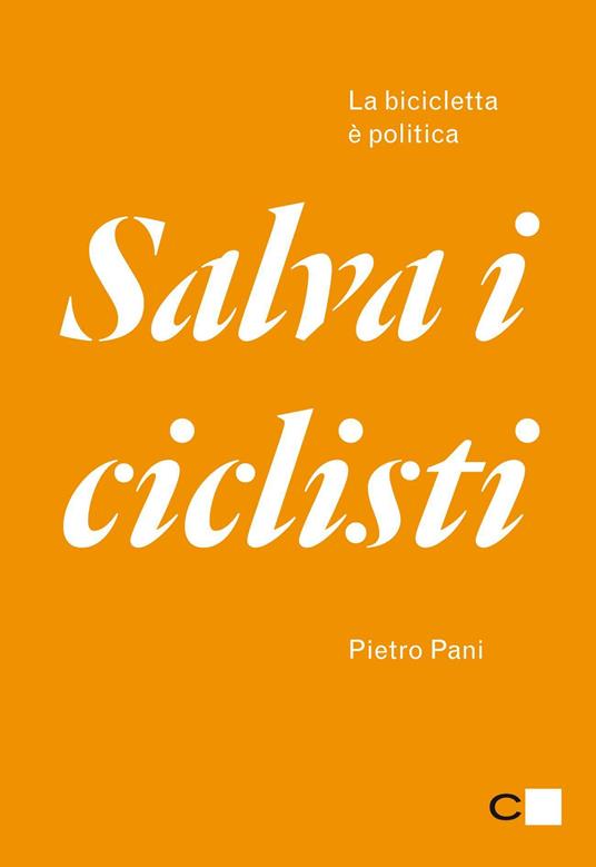 Salva i ciclisti. La bicicletta è politica - Pietro Pani - 6