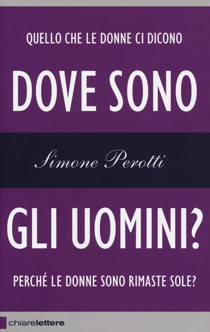 Dove sono gli uomini? Perché le donne sono rimaste sole? - Simone Perotti - copertina