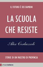 La scuola che resiste. Storie di un maestro di provincia