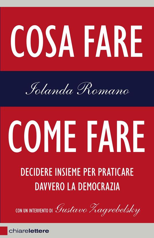 Cosa fare come fare. Decidere insieme per praticare davvero la democrazia - Iolanda Romano - ebook