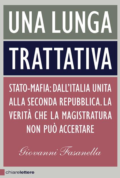 Una lunga trattativa. Stato-mafia. Dall'Italia unita alla Seconda Repubblica. La verità che la magistratura non può accertare - Giovanni Fasanella - copertina