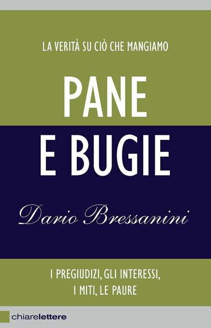 Pane e bugie. I pregiudizi, gli interessi, i miti, le paure. Nuova ediz. - Dario Bressanini - copertina