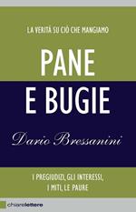 Pane e bugie. I pregiudizi, gli interessi, i miti, le paure