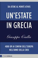 Un' estate in Grecia. 4000 km ai confini dell'Europa nell'anno della crisi