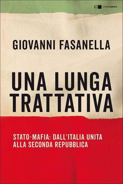Una lunga trattativa. Stato-mafia. Dall'Italia unita alla Seconda Repubblica. La verità che la magistratura non può accertare - Giovanni Fasanella - ebook