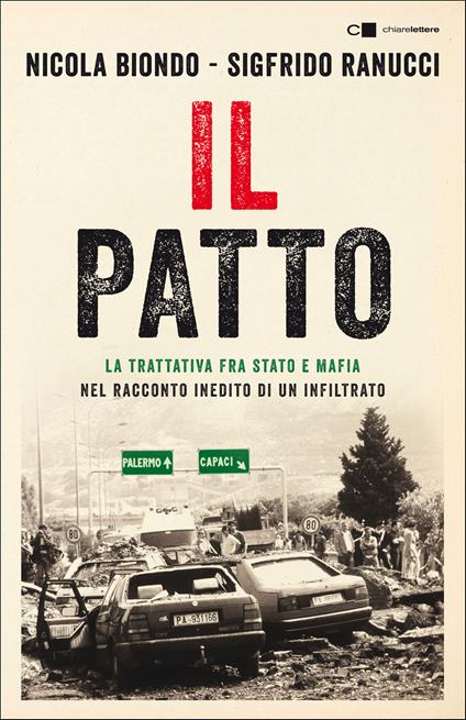 Il patto. La trattativa fra Stato e mafia nel racconto inedito di un infiltrato - Nicola Biondo,Sigfrido Ranucci - copertina