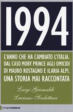 1994. L'anno che ha cambiato l'Italia. Dal caso Moby Prince agli omicidi di Mauro Rostagno e Ilaria Alpi. Una storia mai raccontata