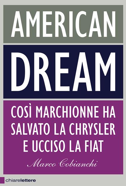 American dream. Così Marchionne ha salvato la Chrysler e ucciso la Fiat - Marco Cobianchi - ebook