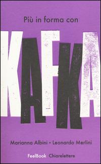 Più in forma con Kafka - Marianna Albini,Leonardo Merlini - copertina